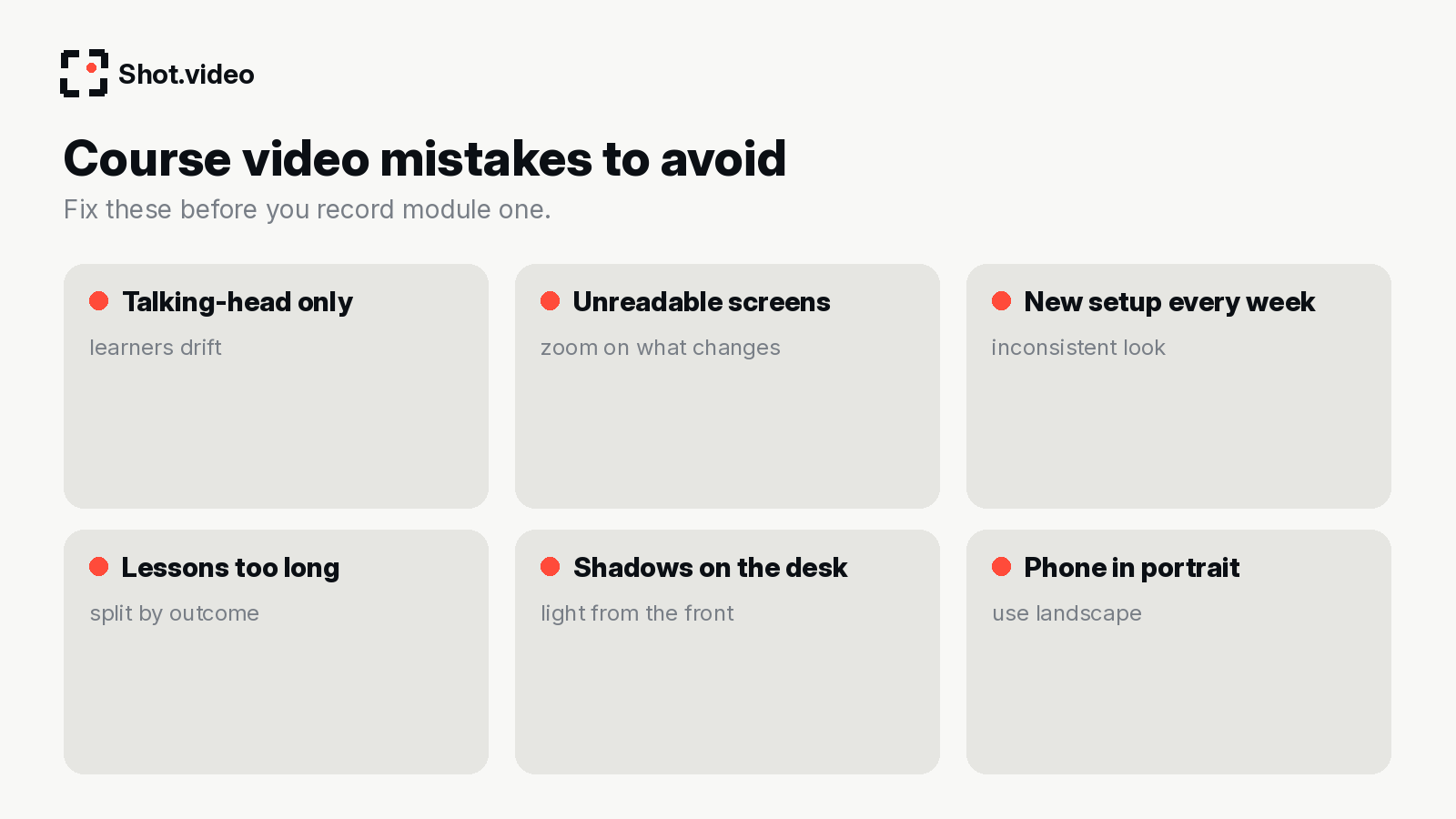 Course video mistakes: talking-head only, unreadable screens, a new setup every week, lessons too long, shadows on the desk, phone in portrait