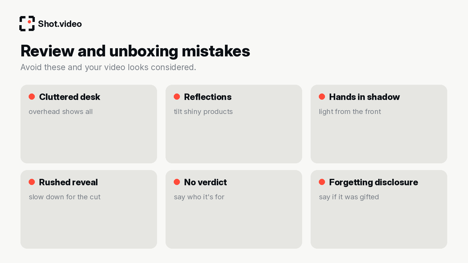 Review and unboxing mistakes: cluttered desk, reflections, hands in shadow, rushed reveal, no verdict, forgetting disclosure