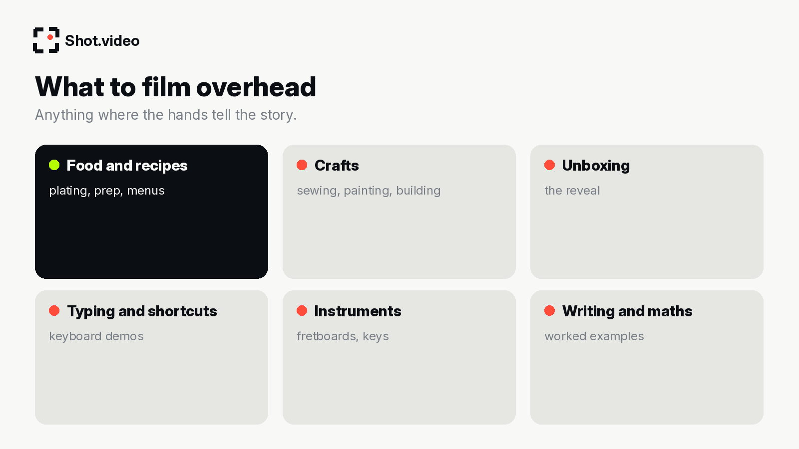 What to film overhead: food and recipes, crafts, unboxing, typing and shortcuts, instruments, writing and maths